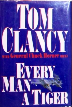 Tom Clancy: Every Man a Tiger (Hardcover, 1999, G. P. Putnam's Sons)