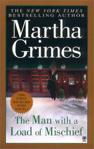 Martha Grimes: The Man with a Load of Mischief (2003, Onyx)