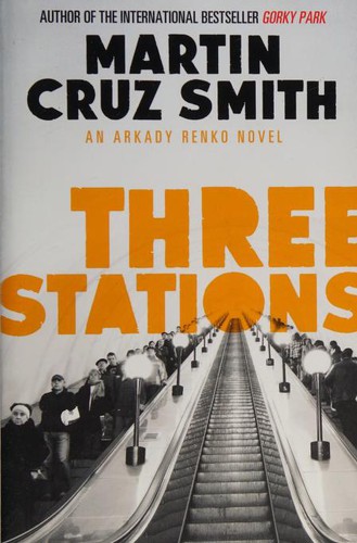 Martin Cruz Smith: Three Stations (2013, Simon & Schuster, Limited)