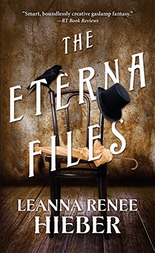 Leanna Renee Hieber: The Eterna Files (Paperback, 2016, Tor Books)