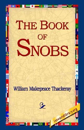 William Makepeace Thackeray: The Book Of Snobs (Paperback, 2004, 1st World Library)