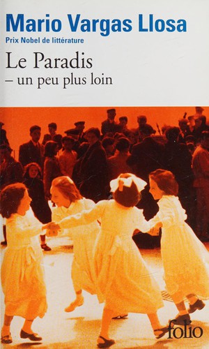 Mario Vargas Llosa: Le paradis, un peu plus loin (French language, 2005, Gallimard)