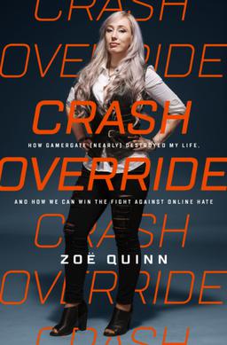 Zoe Quinn: Crash Override (Hardcover, PublicAffairs)