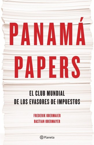 Frederik Obermaier, Bastian Obermayer: Panamá papers : el club mundial de los evasores de impuestos. - 1. edición (2016, Planeta)