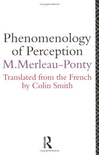 Maurice Merleau-Ponty: Phenomenology of perception (1962, Routledge)