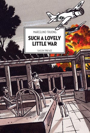 Marcelino Truong: Such a Lovely Little War (2016, Arsenal Pulp Press)
