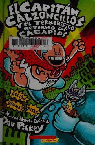 Dav Pilkey, Len Forgione, Winston Bromhead, I'ke Mitchell: El Capitán Calzoncillos y el terrorífico retorno de Cacapipí (Spanish language, 2013, Paw Prints)