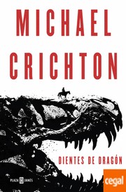 Michael Crichton: Dientes de dragón (2018, Plaza & Janés)