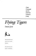 Daniel Ford: Flying Tigers (1991, Smithsonian Institution Press)