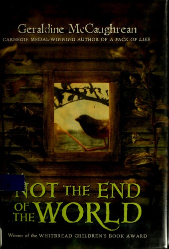 Geraldine McCaughrean: Not the end of the world (2005, HarperTempest)