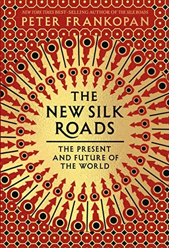 Peter Frankopan: The New Silk Roads (Hardcover, 2019, Knopf)