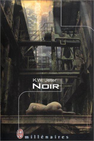 Marie de Prémonville, K. W. Jeter: Noir (Paperback, French language, 2003, J'ai lu)