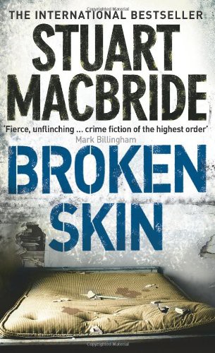 Stuart MacBride: Broken Skin (Paperback, 2008, Harper, Brand: HarperCollins)