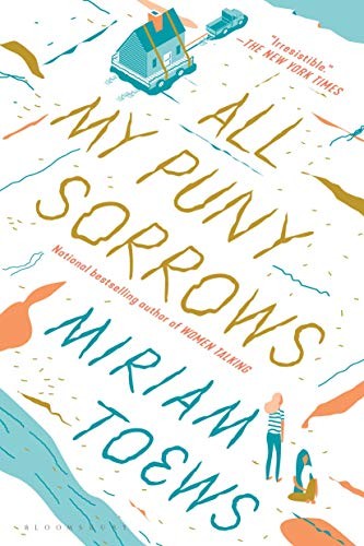 Miriam Toews: All My Puny Sorrows (Paperback, 2019, Bloomsbury Publishing)