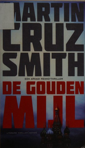 Martin Cruz Smith: De gouden mijl (Dutch language, 2012, Anthos)