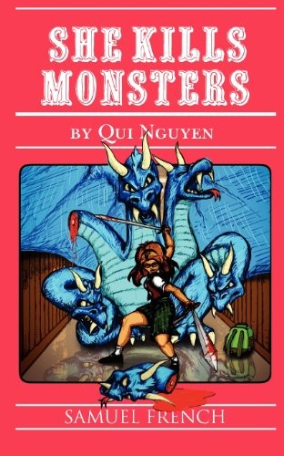 Qui Nguyen: She Kills Monsters (2012, Samuel French, Inc.)