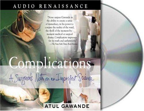 Atul Gawande: Complications (AudiobookFormat, 2007, Audio Renaissance)