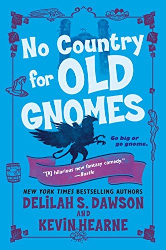 Kevin Hearne, Delilah S. Dawson: No Country for Old Gnomes (Paperback, 2020, Del Rey)