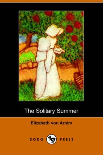 Elizabeth von Arnim: The Solitary Summer (Dodo Press) (Paperback, 2006, Dodo Press)