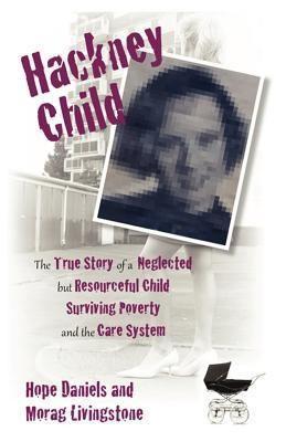 Hope Daniels, Morag Livingstone: Hackney Child (2011)