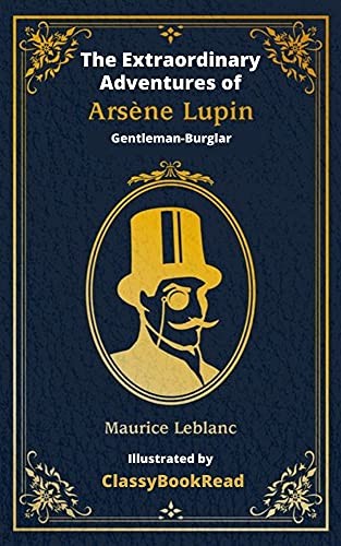 ClassyBookRead, Maurice Leblanc, Alexander Teixeira de Mattos: The Extraordinary Adventures of Arsène Lupin, Gentleman-Burglar (Hardcover, ClassyBookRead)