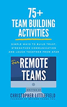 Christopher Littlefield: 75+Team Building Activities for Remote Teams (2020, Independently Published)