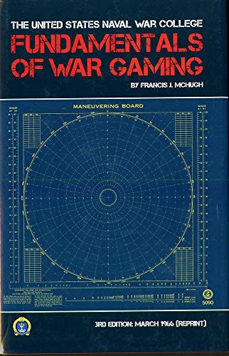 Francis J. McHugh: Fundamentals of war gaming (2011, Naval War College, Dept. of the Navy, Government Printing Office)