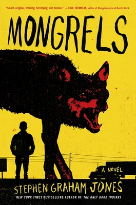 Stephen Graham Jones: Mongrels (Hardcover, HarperCollins Publishers and Blackstone Audio, Harpercollins)