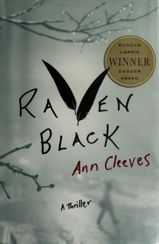 Ann Cleeves, Ann Cleeves: Raven black (Hardcover, 2007, Thomas Dunne Books/St. Martin's Minotaur)