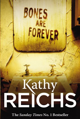 Kathy Reichs: Bones Are Forever (Paperback, 2013, Ebury Press)