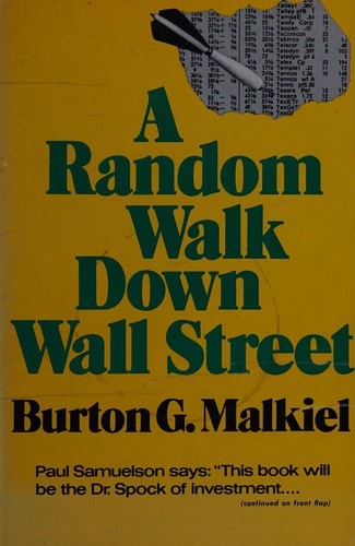 Burton Gordon Malkiel: A random walk down Wall Street (1973, Norton)