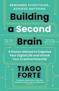 Tiago Forte: Building a Second Brain (2023, Profile Books Limited)