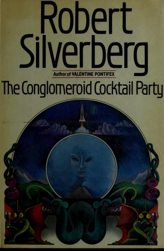 Robert Silverberg: The conglomeroid cocktail party (1984, Arbor House)