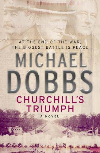 Michael Dobbs: Churchill's Triumph (Hardcover, 2005, Headline Book Publishing)