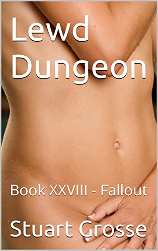 Stuart Grosse: Lewd Dungeon: Book XXVIII (EBook, 2023, Self Published)