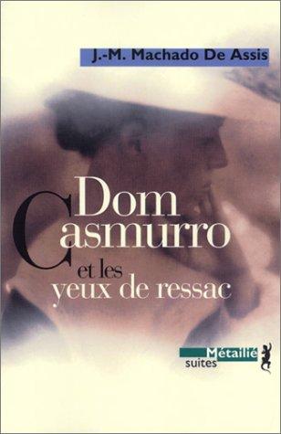 Joaquim Maria Machado de Assis, Anne-Marie Quint: Dom Casmurro et les yeux de ressac (Paperback, French language, 2002, Métailié)
