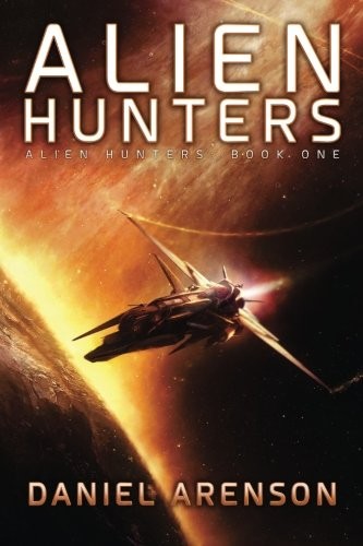 Daniel Arenson: Alien Hunters (Paperback, 2014, CreateSpace Independent Publishing Platform)