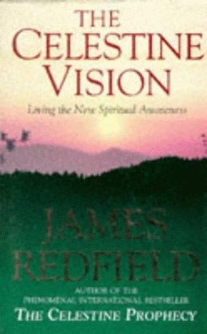 James Redfield: THE CELESTINE VISION living the new spiritual awareness (Hardcover, 1997, Bantam)