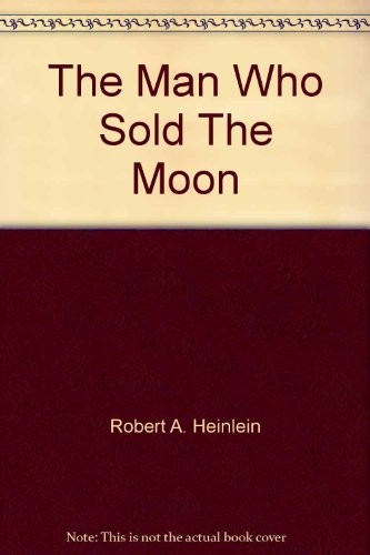 Robert A. Heinlein: The Man Who Sold The Moon (1981, New English Library/Times Mirror)