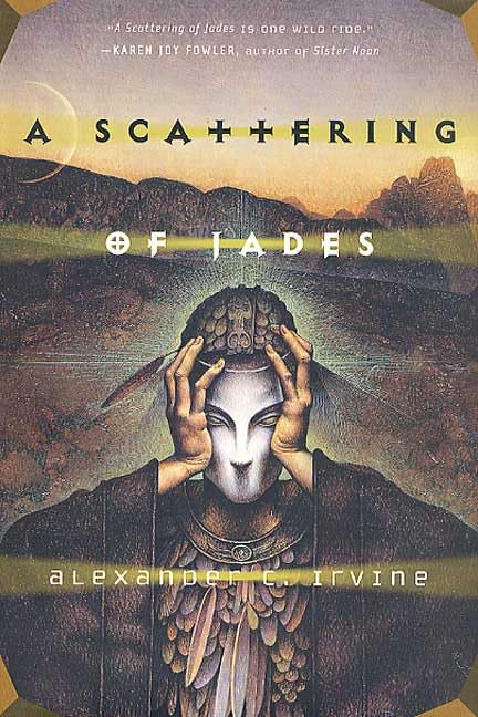 Alexander C. Irvine: A Scattering of Jades (Hardcover, 2002, Tor)