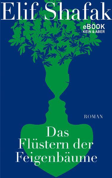 Elif Shafak: Das Flüstern der Feigenbäume (German language, 2021, Kein & Aber)