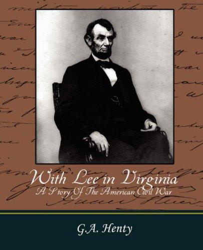 G. A. Henty: With Lee in Virginia - A Story Of The American Civil War (Paperback, 2007, Book Jungle)