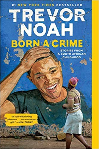 Trevor Noah: Born a Crime: Stories from a South African Childhood (Paperback, 2019, Spiegel & Grau)