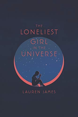 Lauren James: The Loneliest Girl in the Universe (Paperback, 2019, HarperTeen)