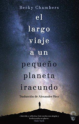 Becky Chambers, Alexander Páez García: El largo viaje a un pequeño planeta iracundo (Paperback, Spanish language, 2018, Insólita Editorial)