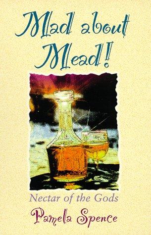 Pamela Spence: Mad about mead! (Paperback, 1997, Llewellyn Publications)