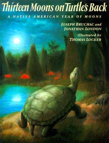 Joseph Bruchac: Thirteen moons on turtle's back (1992, Philomel Books)