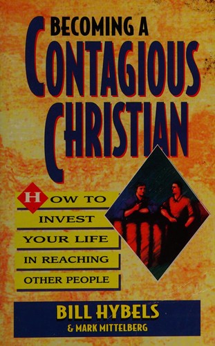 Bill Hybels: Becoming a contagious Christian (1998, Scripture Press)