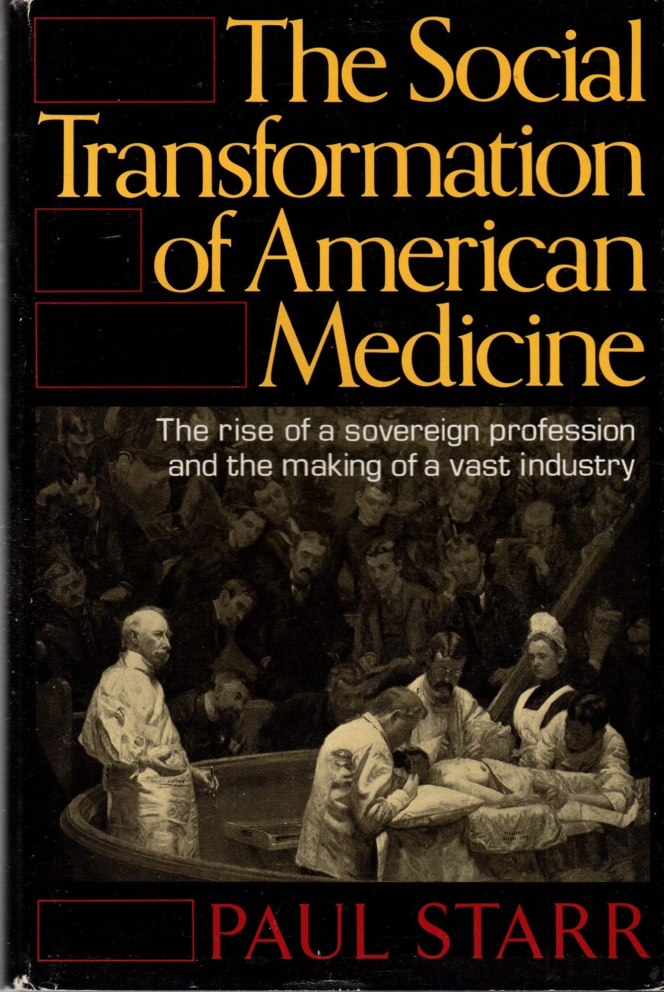 Paul Starr: The Social Transformation Of American Medicine (Hardcover, 1982, Basic Books)