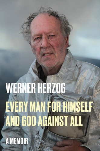 Michael Hofmann, Werner Herzog: Every Man for Himself and God Against All (2023, Penguin Publishing Group)